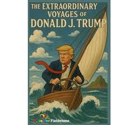The Extraordinary Voyages of Donald J. Trump: Clarity begins when the mirror stops being flattering.