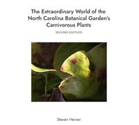 The Extraordinary World of the North Carolina Botanical Garden’s Carnivorous Plants