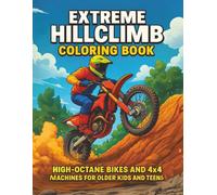 The Extreme Hillclimb Coloring Book: High-Octane Bikes and 4x4 Machines for Older Kids and Teens | Wild Rides and Steep Challenges to Color and ... Terrain (Home Town Motorsports Puzzle Books)
