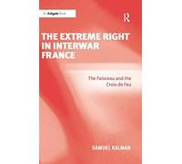 The Extreme Right in Interwar France: The Faisceau and the Croix de Feu