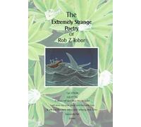 The Extremely Strange Poetry Of Rob Z Tobor