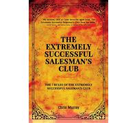 The Extremely Successful Salesman's Club: The 7 Rules of the Extremely Successful Salesman's Club (1)