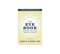 The Eye Book: A Complete Guide to Eye Disorders and Health (A Johns Hopkins Press Health Book)