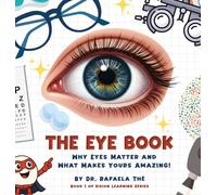 The Eye Book: Why Eyes Matter And What Makes Yours Amazing! (Vision Learning)