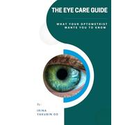 The Eye Care Guide: What Your Optometrist Wants You to Know