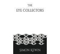 The Eye Collectors: a story of Her Majesty’s Office of the Witchfinder General, protecting the public from the unnatural since 1645