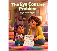 The Eye Contact Problem: A Story for Kids Who Struggle with Eye Contact: Understanding Autistic Gaze Aversion and Finding Comfortable Alternatives ... Understand Their Beautiful, Different Brains)