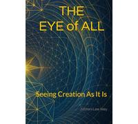 The Eye of All: Seeing Creation As It Is