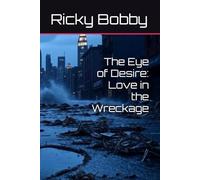 The Eye of Desire: Love in the Wreckage