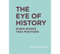 The Eye of History: When Images Take Positions (RIC BOOKS (Ryerson Image Centre Books))