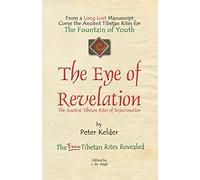 THE EYE OF REVELATION: The Ancient Tibetan Rites of Rejuvenation