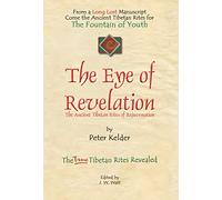 THE EYE OF REVELATION: The Ancient Tibetan Rites of Rejuvenation