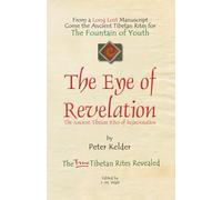THE EYE OF REVELATION: The Ancient Tibetan Rites of Rejuvenation