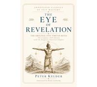 The Eye of Revelation: The Original Five Tibetan Rites - The Complete 1939 Edition, with the Forgotten Nutrition Chapter