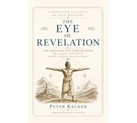 The Eye of Revelation: The Original Five Tibetan Rites - The Complete 1939 Edition, with the Forgotten Nutrition Chapter
