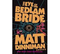 The Eye of the Bedlam Bride: Book 6 in Matt Dinniman’s best selling LitRPG - a riotous blend of sci-fi, fantasy, and dark humor set in the deadliest dungeon yet (Dungeon Crawler Carl Series, 6)