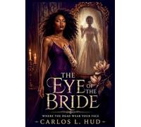 The Eye of the Bride: Where the Dead Wear Your Face