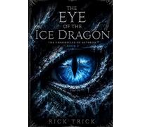 The Eye of the Ice Dragon: The Chronicles of Aetheon - Book 2