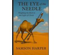 The Eye of the Needle: Weighing the Rich in the Light of Christ