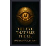The Eye That Sees the Lie (Millennium Eye) (Apophis Chambers of Shadow and Light)
