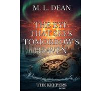 The Eye That Sees Tomorrow's Heaven (The Keepers)