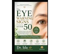 The Eye Warning Signs After 50 A Complete Guide to Naturally Managing Eyelid Twitching and Eye Nerve Fatigue: From Fatigue, Stress, and Body Imbalance to Restoring Eye Stability and Clear Vision