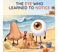 The Eye Who Learned to Notice: A Manners Book About Empathy, Feelings, and Being a Good Friend for Kids Ages 3-6 (The Manners Crew)