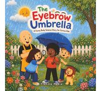 The Eyebrow Umbrella: A Funny Body Science Story for Curious Kids