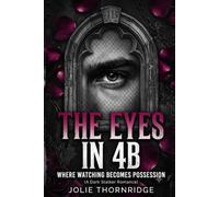 The Eyes In 4B: A Dark Stalker Romance (Obsessive Sightlines Book 1)