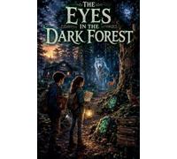 The Eyes in the Dark Forest: 9 (Scary Bedtime Stories for Kids)