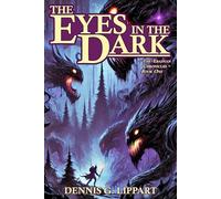 The Eyes In The Dark: The Ebadyan Chronicles Book One