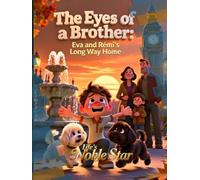 The Eyes of a Brother: Eva and Rémi’s Long Way Home (Life's Noble Star)