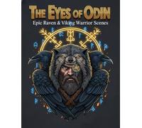 The Eyes of Odin: Epic Raven & Viking Warrior Scenes: A Norse Mythology Coloring Book for Adults Featuring Valhalla Legends, Ancient Battle Art, and Detailed Raven Illustrations