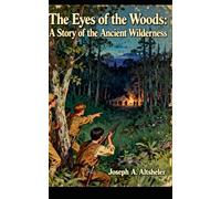 The Eyes of the Woods: A Story of the Ancient Wilderness: Book 4 in the The Young Trailers Series, Unabridged