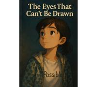 The Eyes That Can’t Be Drawn