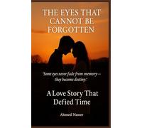The Eyes That Cannot Be Forgotten: A Love Story That Defied Time