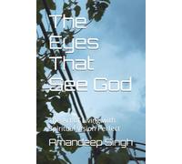 The Eyes That See God: The Art of Living with Spiritual Vision Perfect