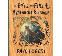 The Eyes, the Fire and the Avalanche Kingdom: Deluxe Wood-Bound Edition