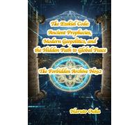 The Ezekiel Code: Ancient Prophecies, Modern Geopolitics, and the Hidden Path to Global Peace (The Forbidden Archives)