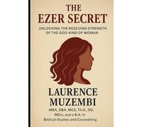 The Ezer Secret: Unlocking the Rescuing Strength of the God-Kind of Woman (The Kingdom Blueprint)