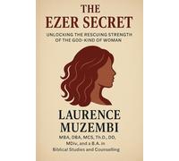 The Ezer Secret: Unlocking the Rescuing Strength of the God-Kind of Woman (The Kingdom Blueprint)