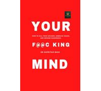 The F@@c King Mind: How to Kill Your Excuses, Embrace Chaos, and Become Dangerous.