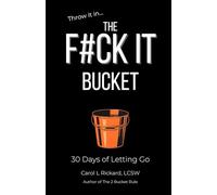 The F#CK IT Bucket Journal: 30 Days of Letting Go