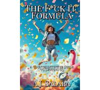 The F*ck It Formula: A Counterintuitive Guide to Letting Go (Unfiltered: The Series for Getting Free)