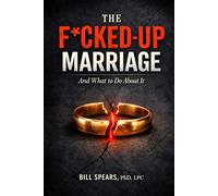 The F*cked-Up Marriage: And What to Do About It
