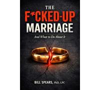 The F*cked-Up Marriage: And What to Do About It
