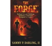 The F.O.R.G.E.: Refined through Challenge, Defined by Character, Designed for Legacy