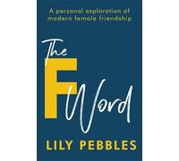 The F Word: A personal exploration of modern female friendship