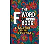 The F Word Coloring Book: A Swear Word Escape for Grown-Ups
