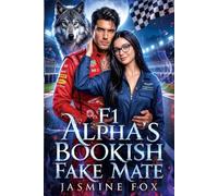 The F1 Alpha's Bookish Fake Mate: An Enemies to Lovers Fake Dating Fated Mate Paranormal Romance (Alpha Fated Bonds Series)